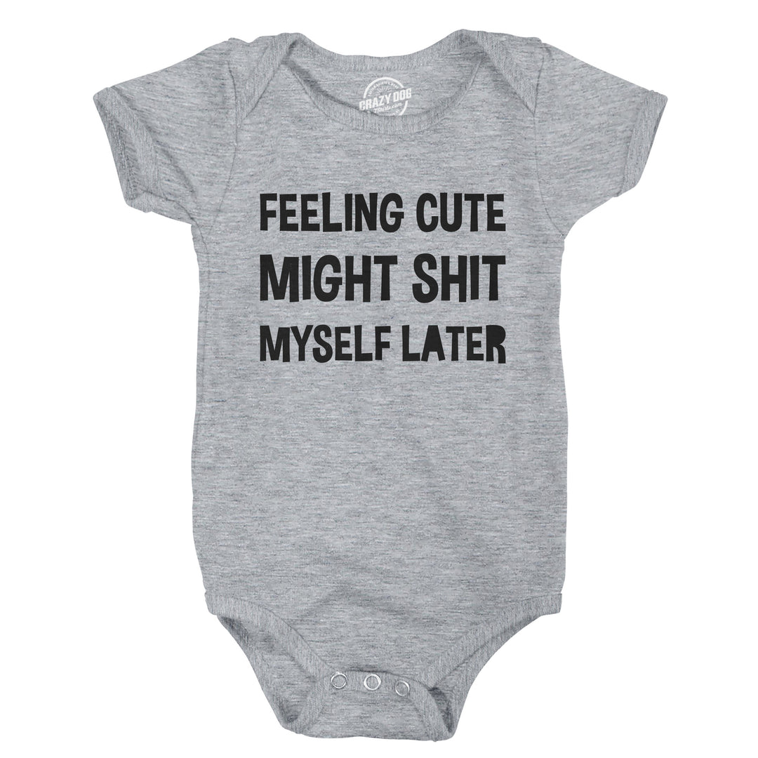 Funny Light Heather Grey - Feeling Cute Feeling Cute Might Shit Myself Later Onesie Nerdy sarcastic toilet Tee