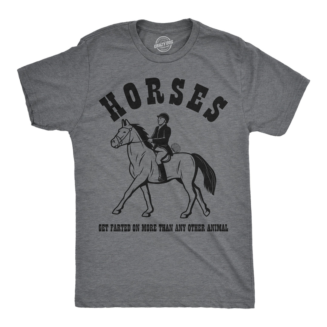 Funny Dark Heather Grey - Horses Farted On Horses Get Farted On More Than Any Animal Mens T Shirt Nerdy animal toilet Tee