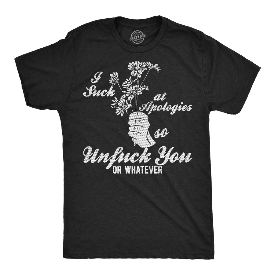 Funny Heather Black - Unfuck You Im Bad At Apologies So Unfuck You Or Whatever Mens T Shirt Nerdy sarcastic Tee