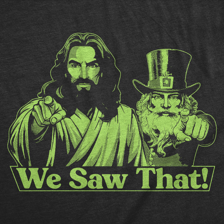 We Saw That Jesus Leprechaun Men's T Shirt