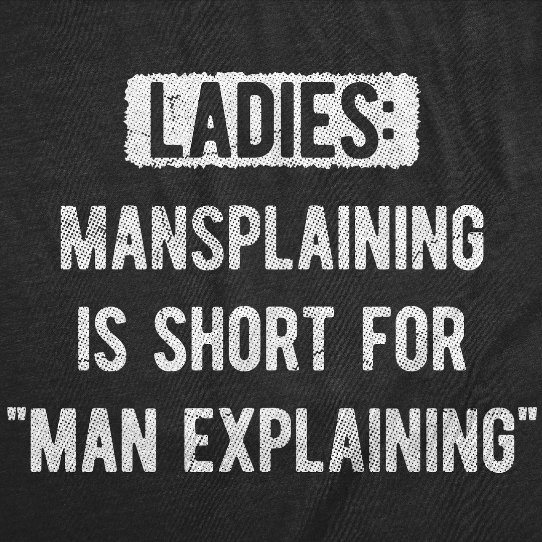 Ladies Mansplaining Is Short For Men Explaining Men's T Shirt