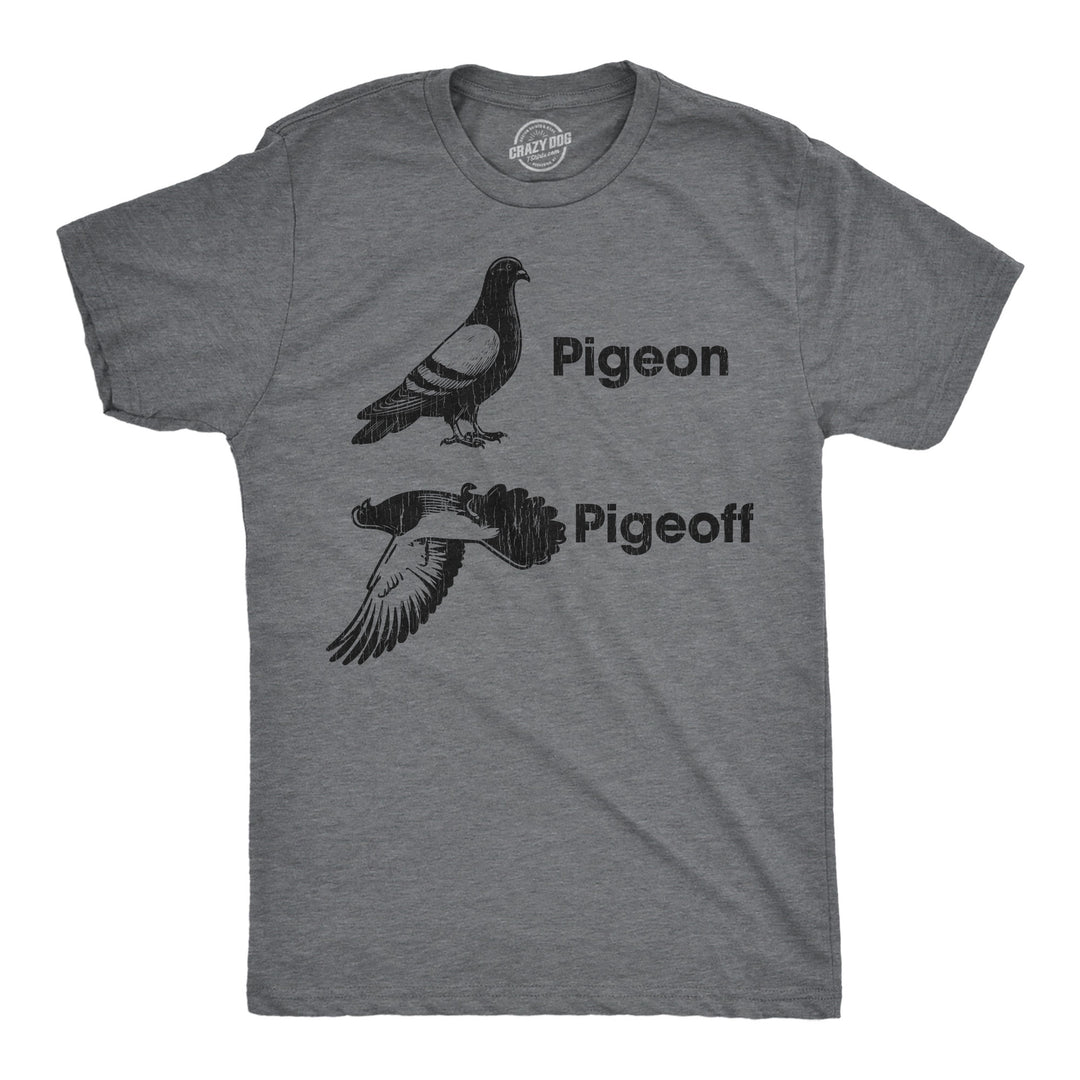 Funny Dark Heather Grey - Pigeon Pigeon Pigeoff Mens T Shirt Nerdy animal sarcastic Tee