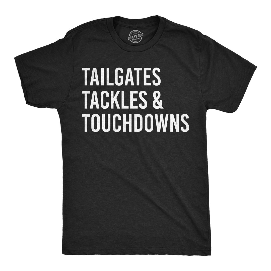 Funny Heather Black - Tailgates Tailgates Tackles And Touchdowns Mens T Shirt Nerdy Football Tee