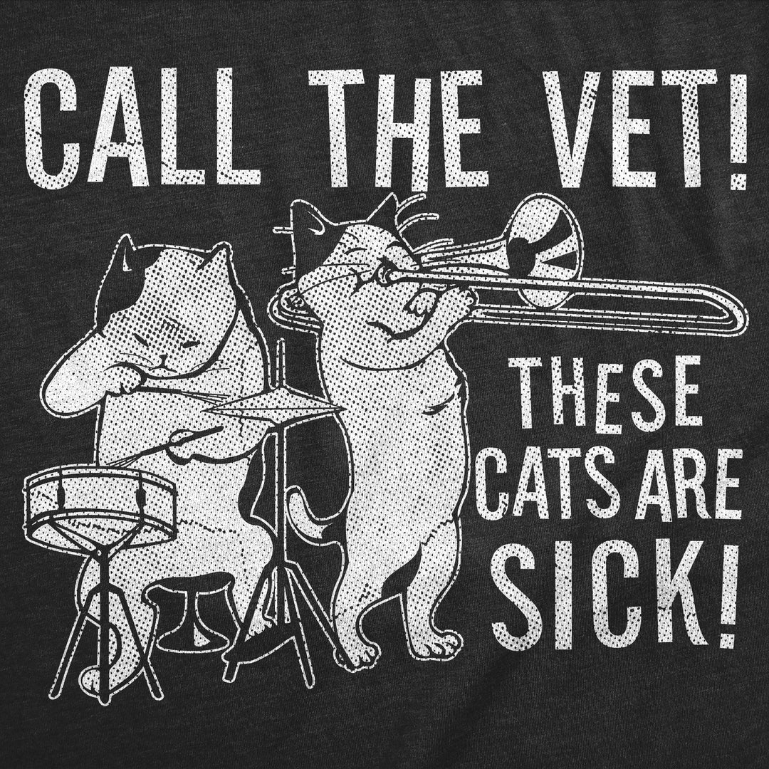 Call The Vet These Cats Are Sick Men's T Shirt