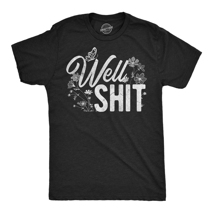 Funny Heather Black - Well Shit Well Shit Mens T Shirt Nerdy sarcastic Tee