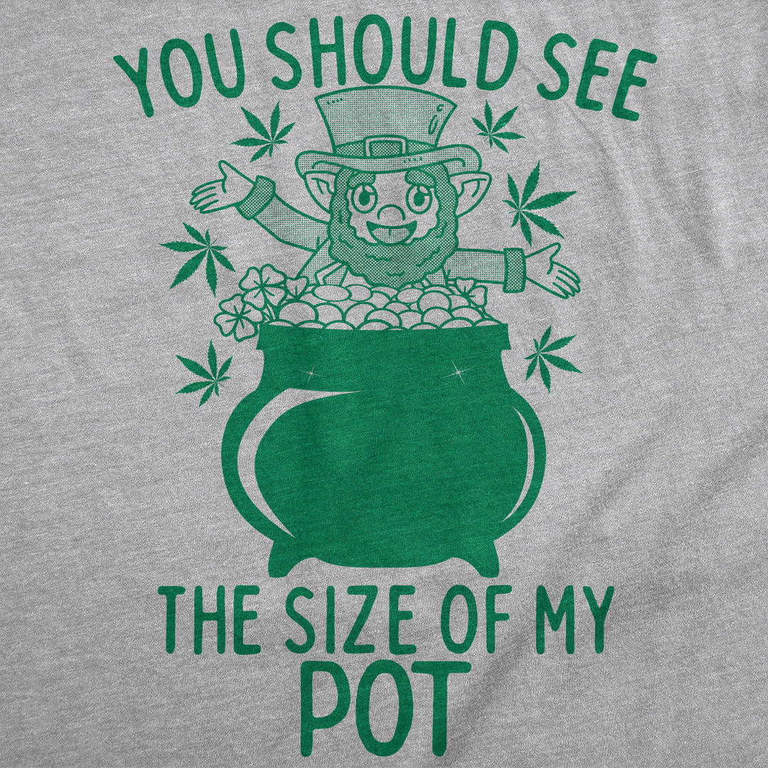 You Should See The Size Of My Pot Men's T Shirt