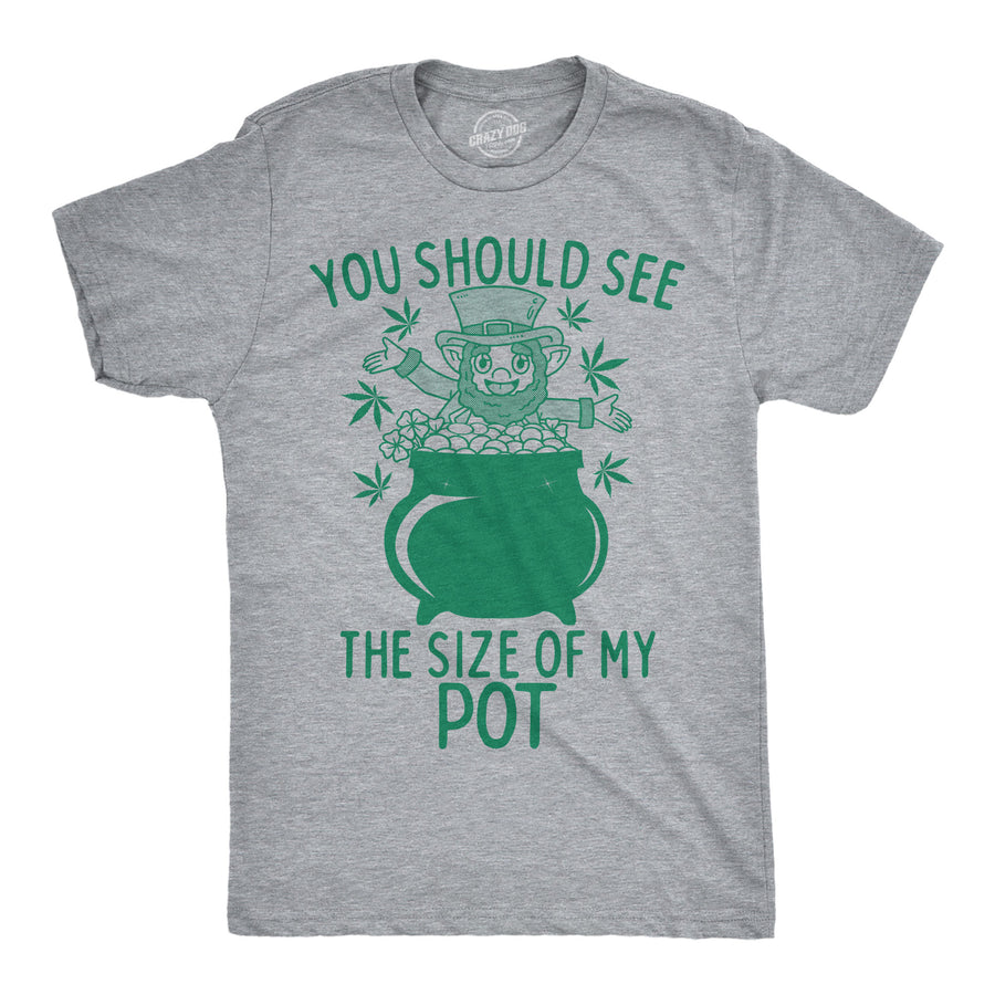 Funny Light Heather Grey - Size Of My Pot You Should See The Size Of My Pot Mens T Shirt Nerdy Saint Patrick's Day 420 sarcastic Tee