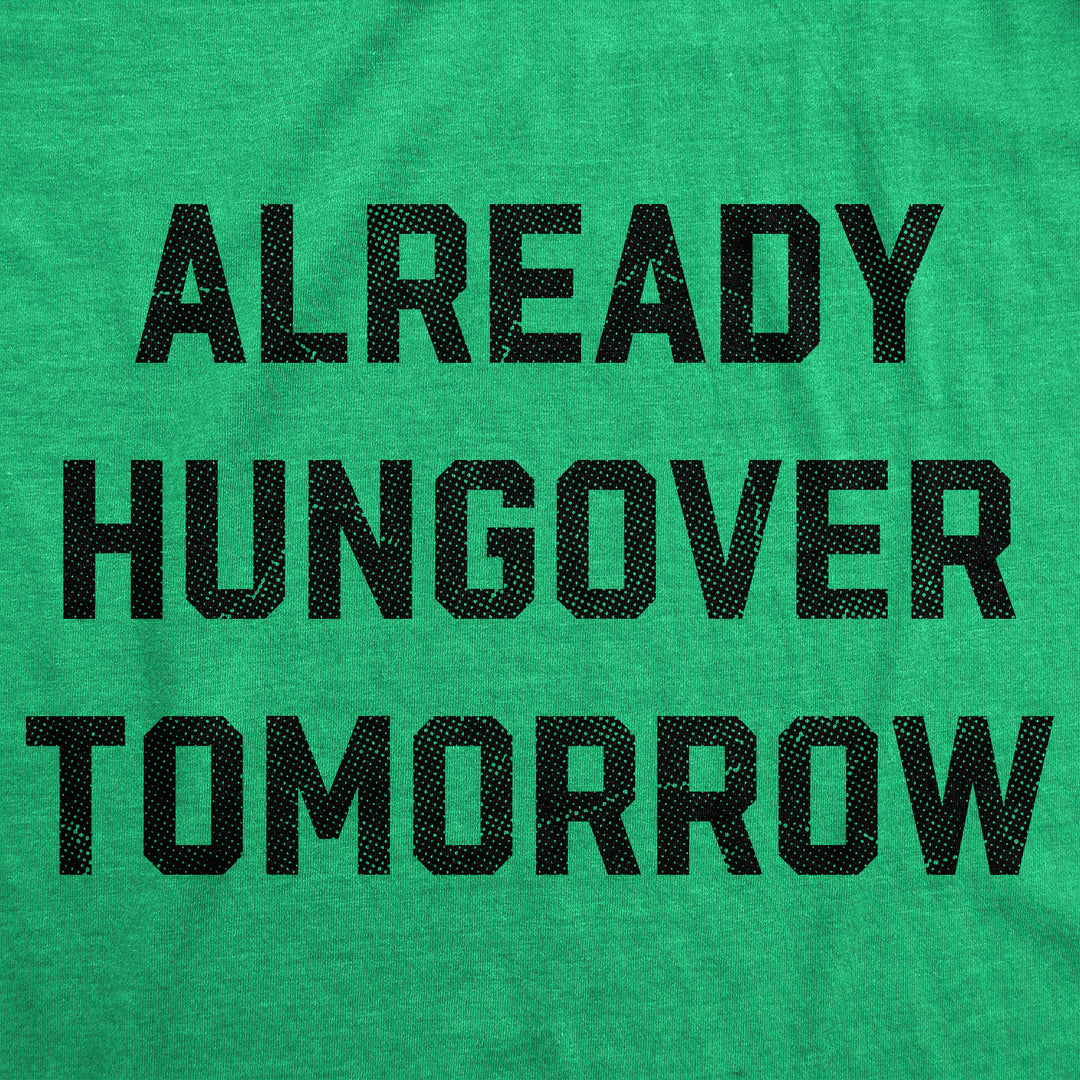 Already Hungover Tomorrow Men's T Shirt