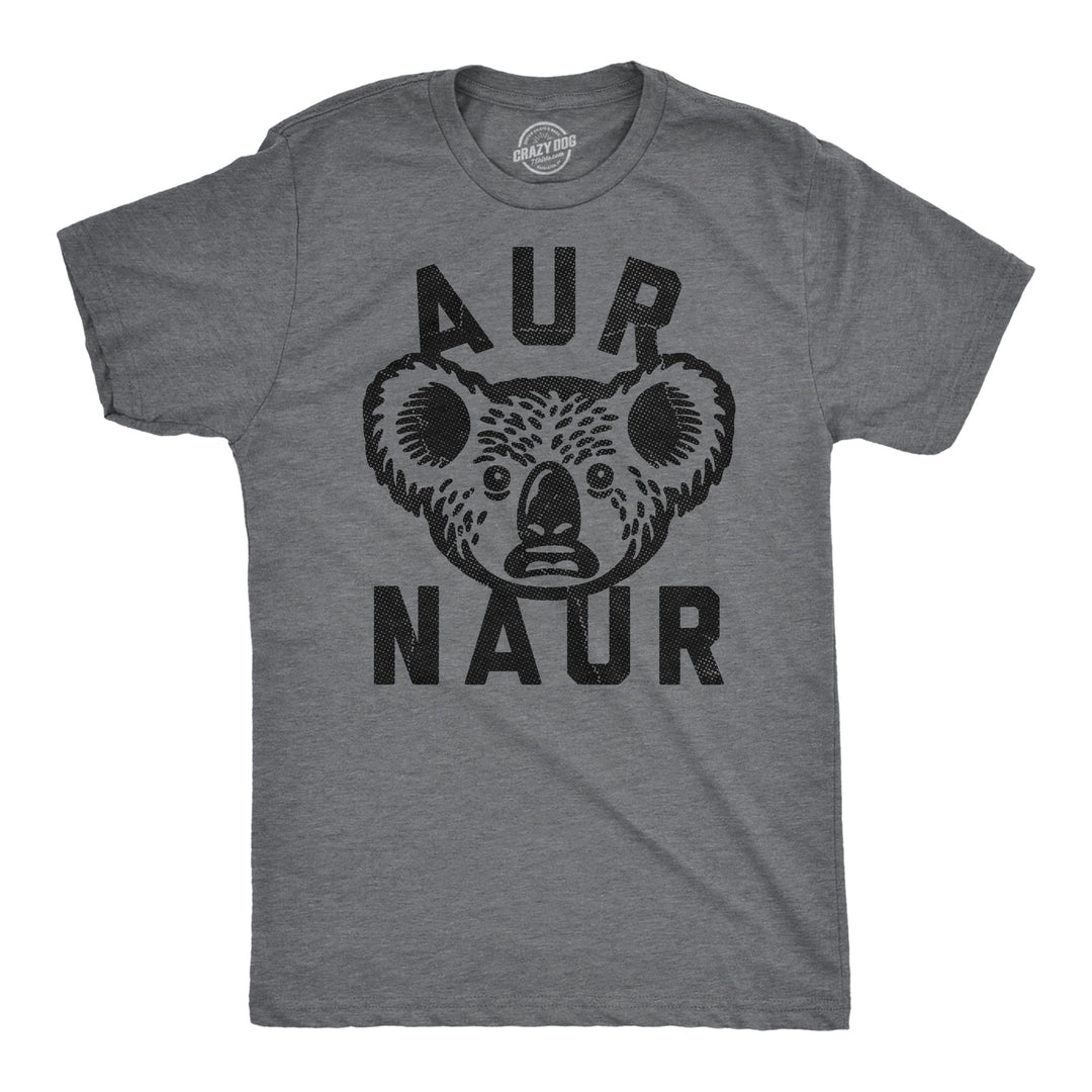 Funny Dark Heather Grey - Aur Naur Aur Naur Mens T Shirt Nerdy sarcastic Tee