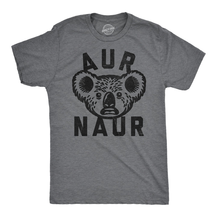 Funny Dark Heather Grey - Aur Naur Aur Naur Mens T Shirt Nerdy sarcastic Tee