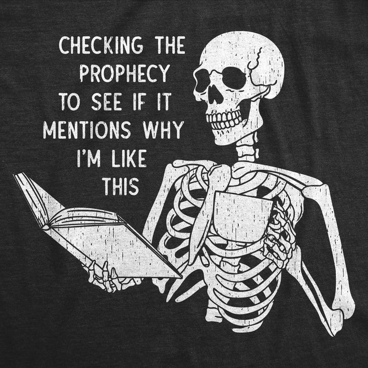 Checking The Prophecy To See If It Mentions Why Im Like This Men's T Shirt