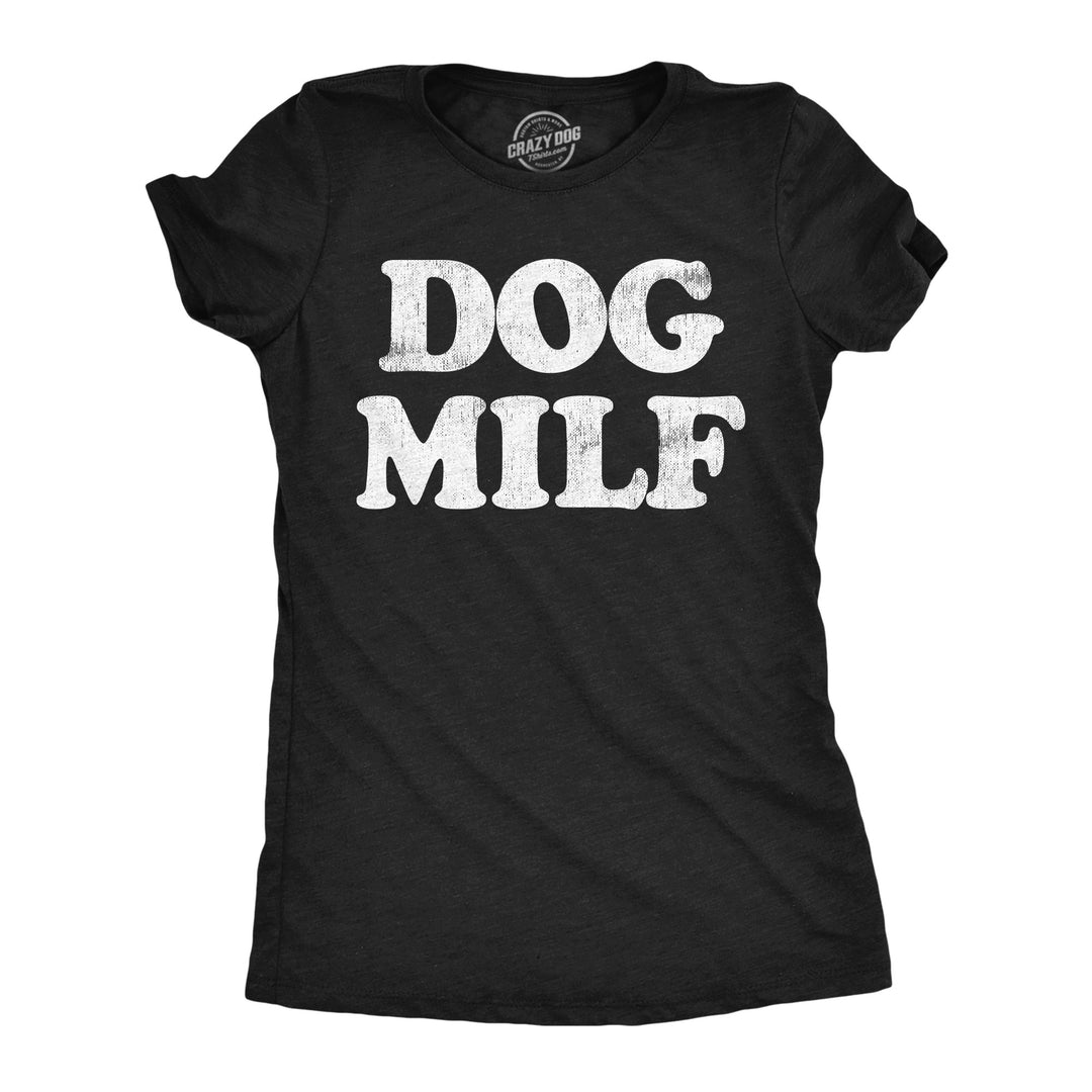 Funny Heather Black - Dog Milf Dog Milf Womens T Shirt Nerdy Dog sarcastic Tee