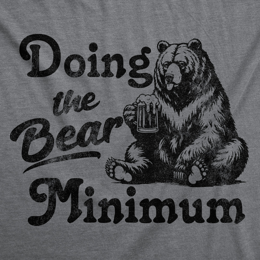 Doing The Bear Minimum Men's T Shirt