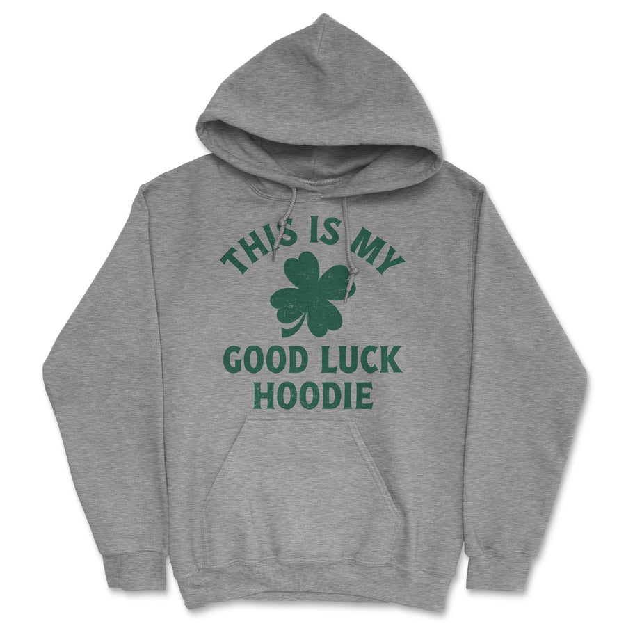 Funny Heather Grey - Good Luck Hoodie This Is My Good Luck Hoodie Hoodie Nerdy Saint Patrick's Day sarcastic Tee