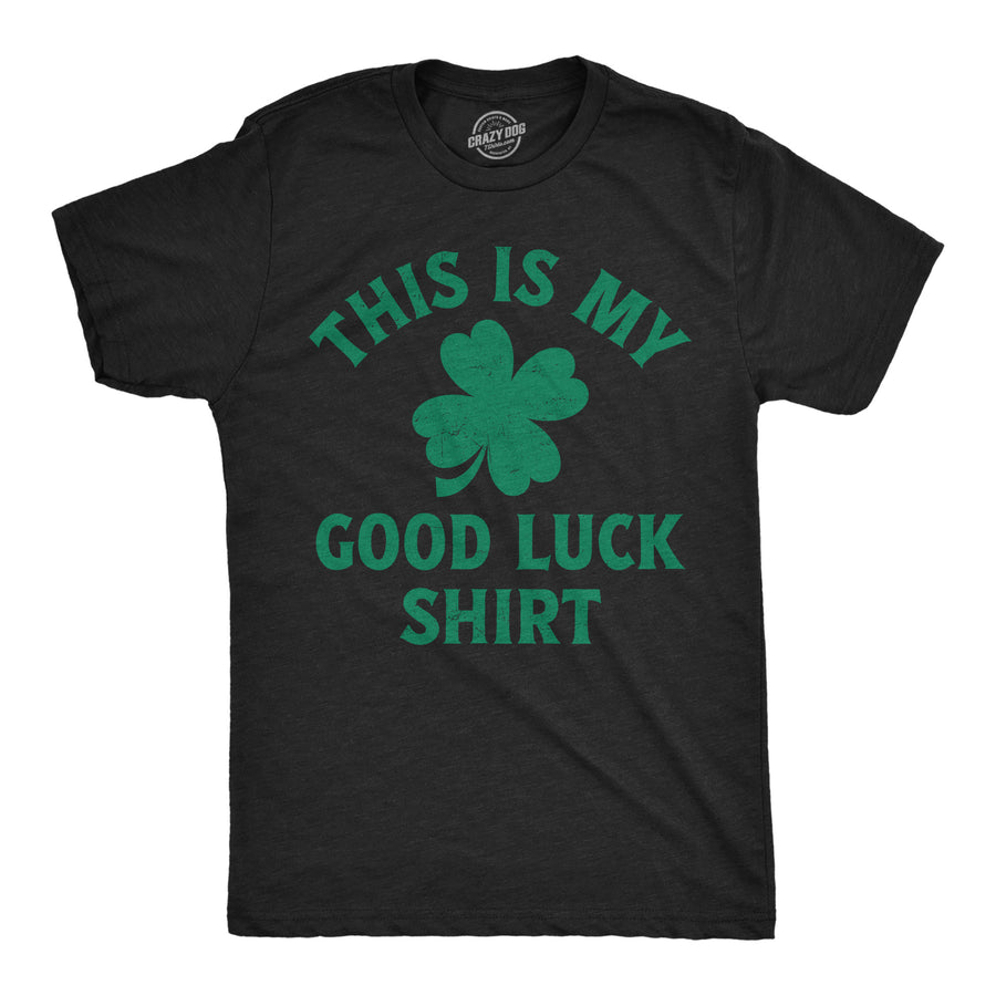 Funny Heather Black - Good Luck Shirt This Is My Good Luck Shirt Mens T Shirt Nerdy Saint Patrick's Day sarcastic Tee