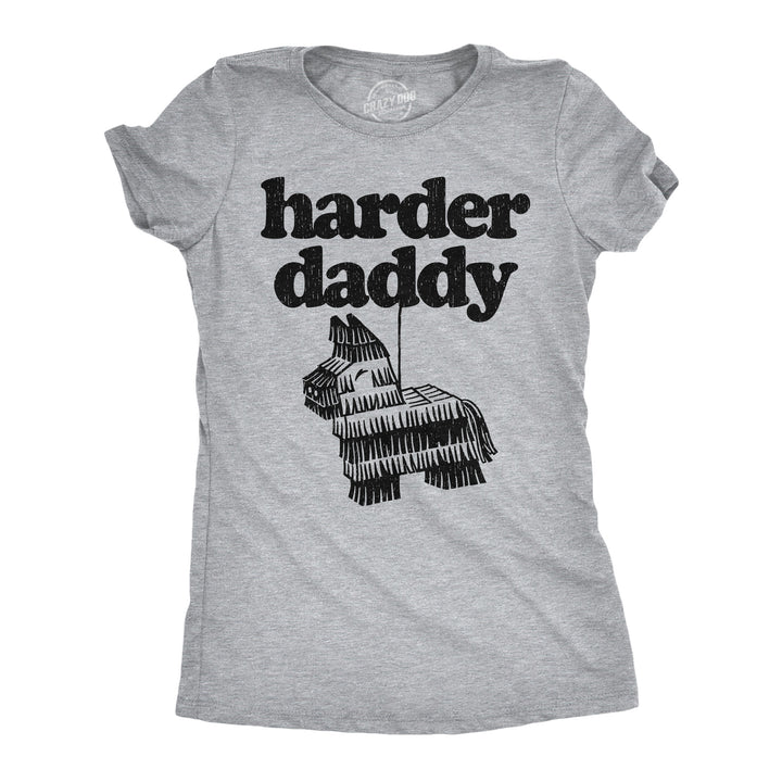 Funny Light Heather Grey - Harder Daddy Harder Daddy Womens T Shirt Nerdy sarcastic Tee