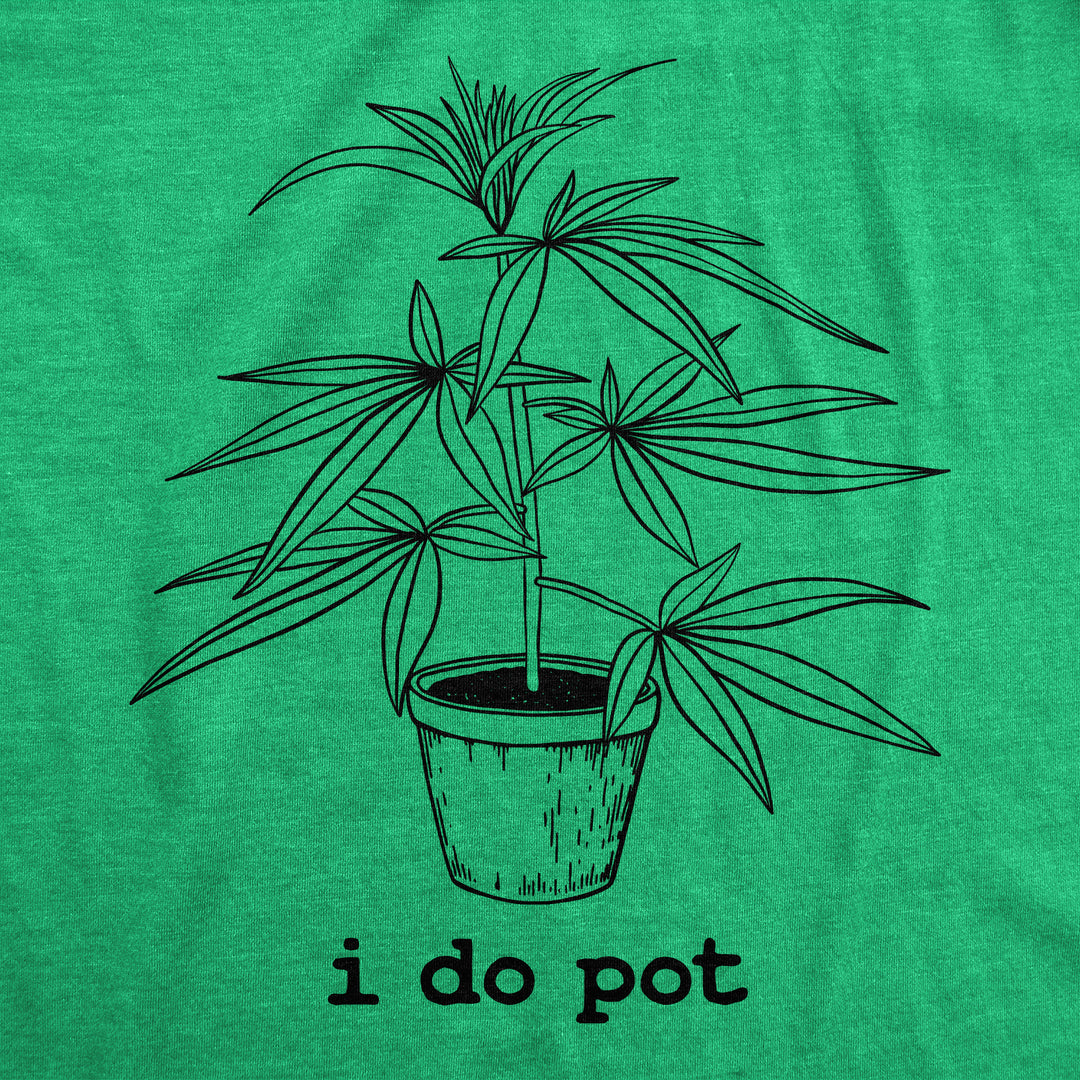 I Do Pot Women's T Shirt