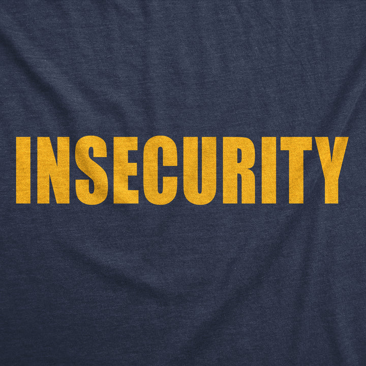 Insecurity Men's T Shirt