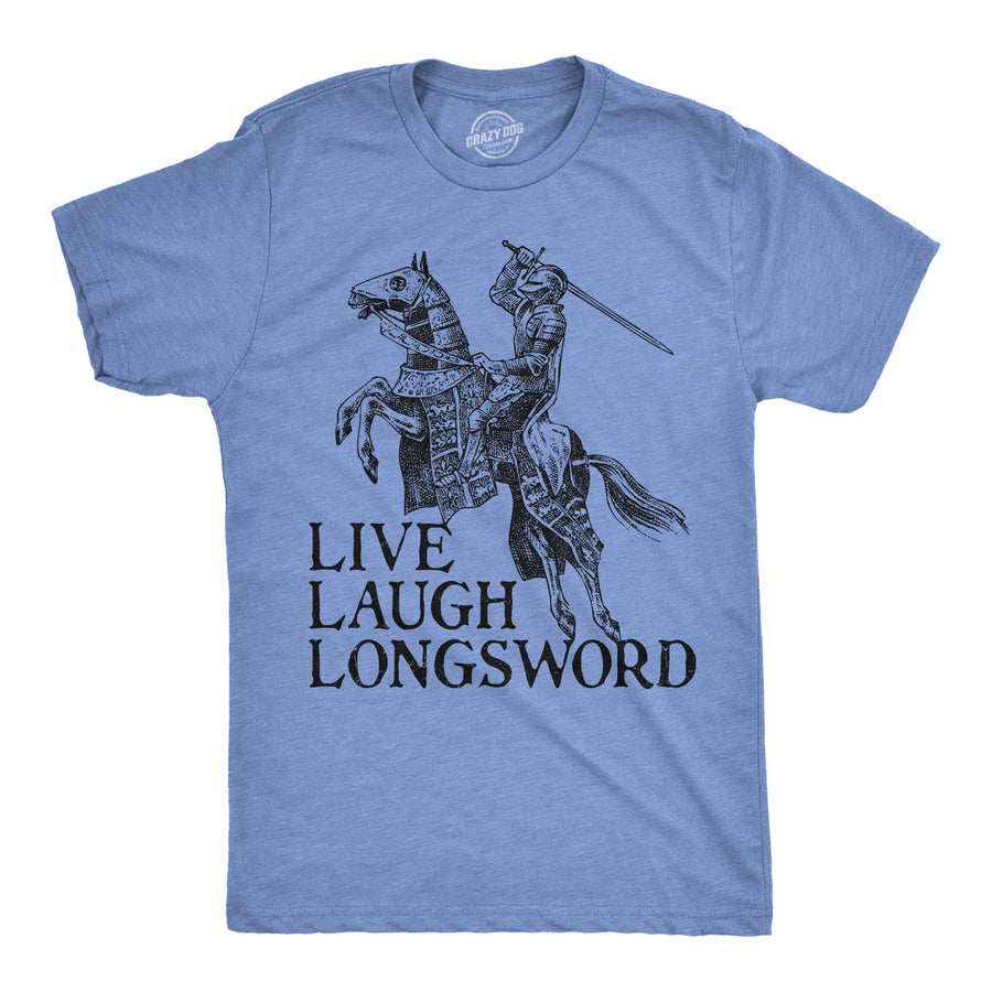 Funny Light Heather Blue - Live Laugh Longsword Live Laugh Longsword Mens T Shirt Nerdy sarcastic Tee