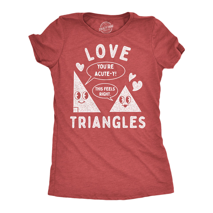 Funny Heather Red - Love Triangles Love Triangles Womens T Shirt Nerdy Valentine's Day sarcastic Tee