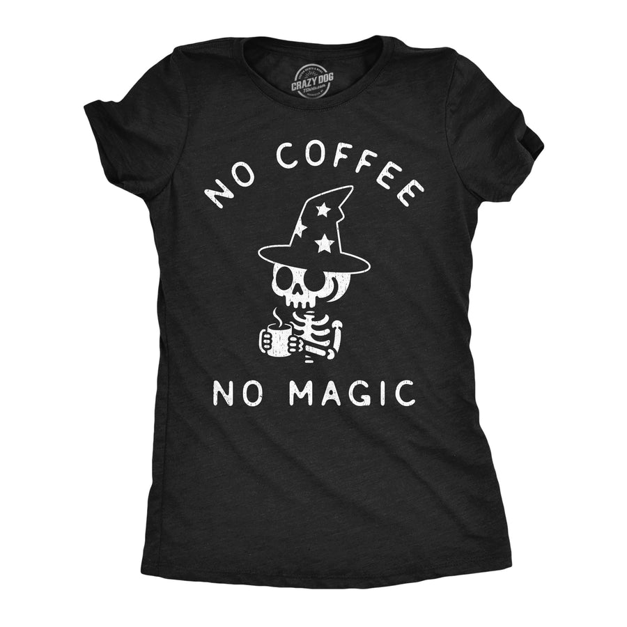 Funny Heather Black - No Coffee No Coffee No Magic Womens T Shirt Nerdy coffee sarcastic Tee