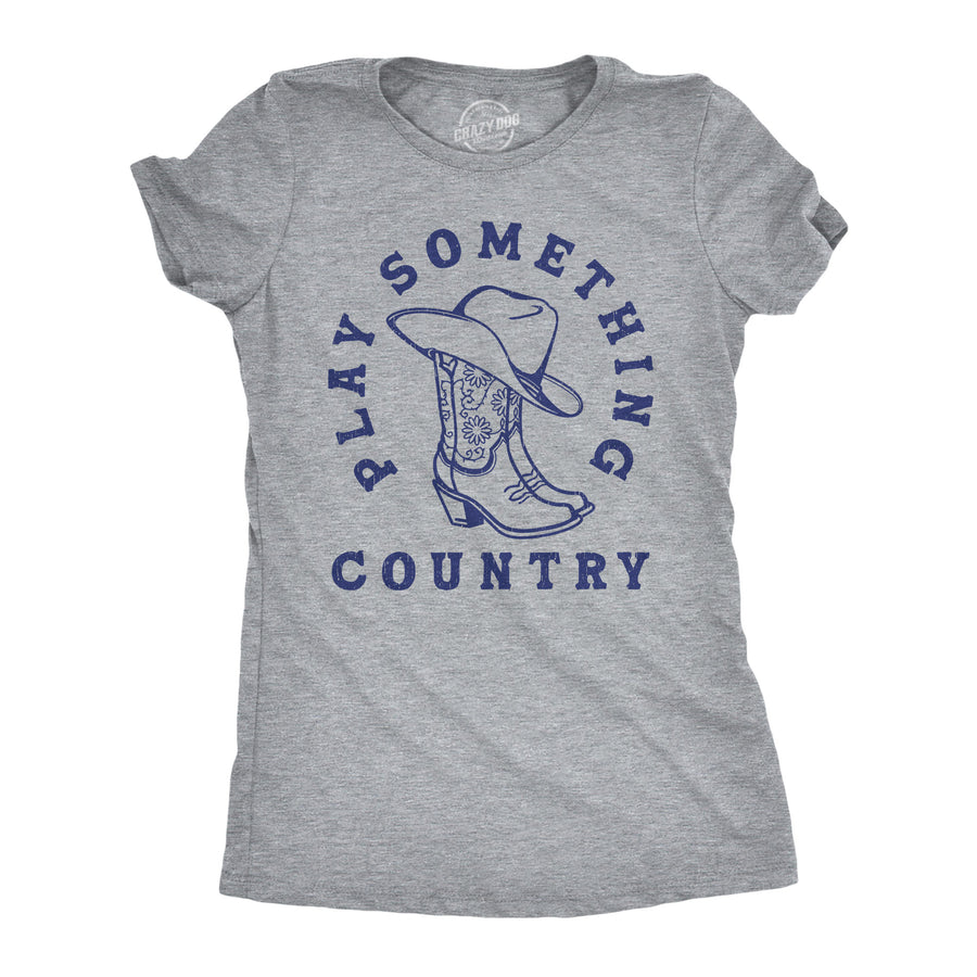 Funny Light Heather Grey - Play Country Play Something Country Womens T Shirt Nerdy music sarcastic Tee