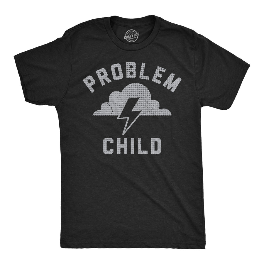 Funny Heather Black - Problem Child Problem Child Mens T Shirt Nerdy sarcastic Tee