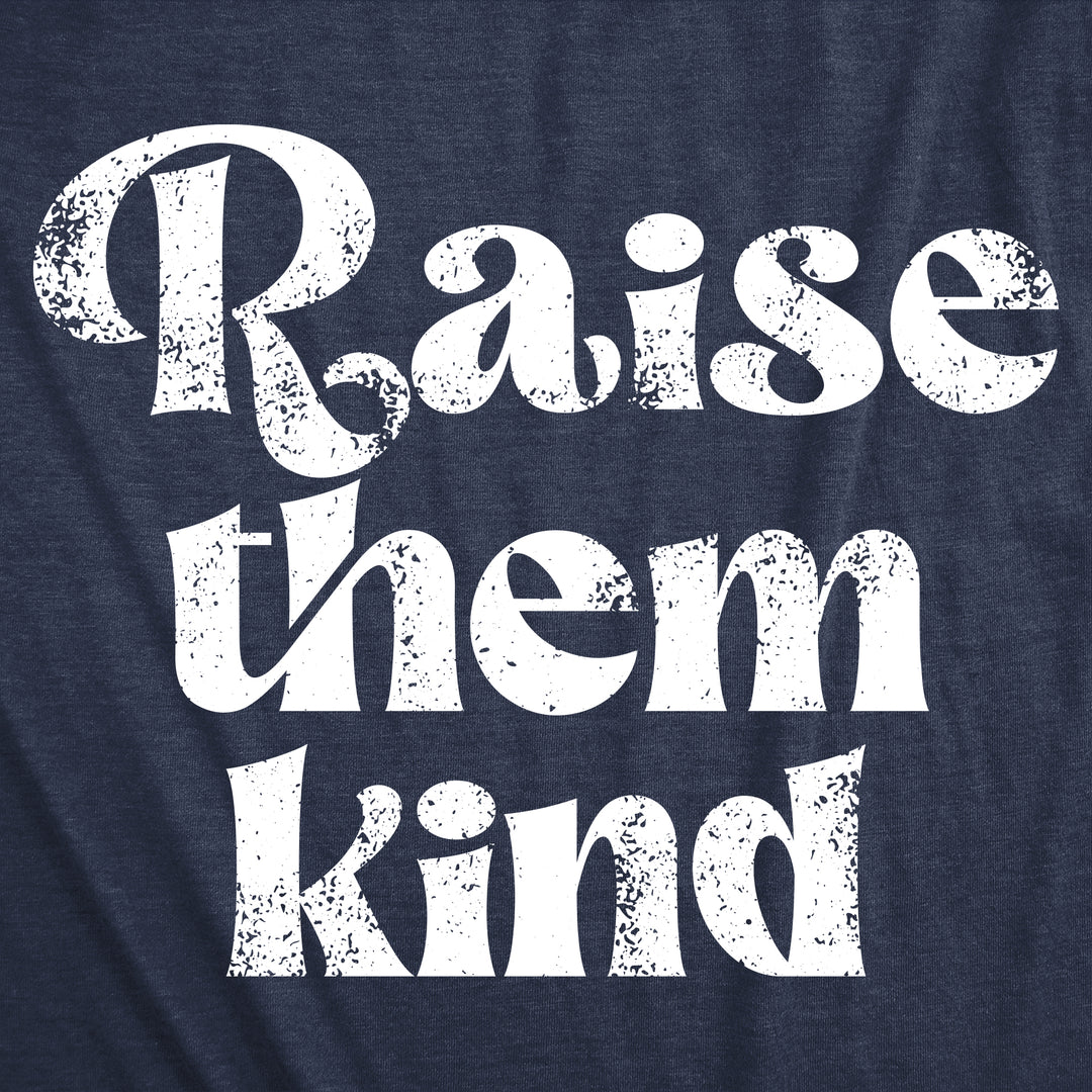 Raise Them Kind Women's T Shirt