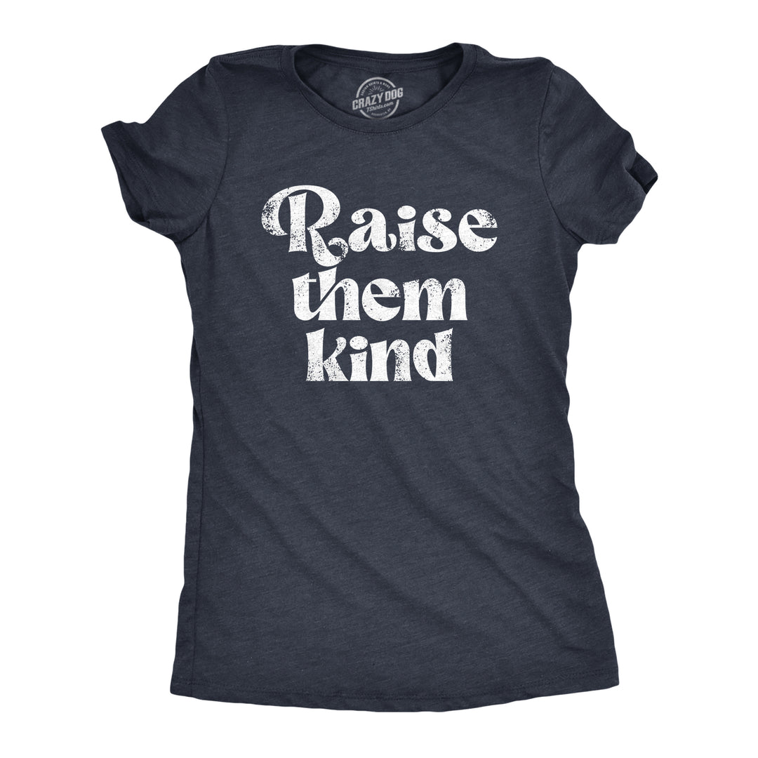 Funny Heather Navy - Raise Them Kind Raise Them Kind Womens T Shirt Nerdy sarcastic Tee