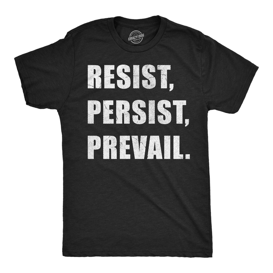 Funny Heather Black - Resist Persist Prevail Resist Persist Prevail Mens T Shirt Nerdy motivational Tee