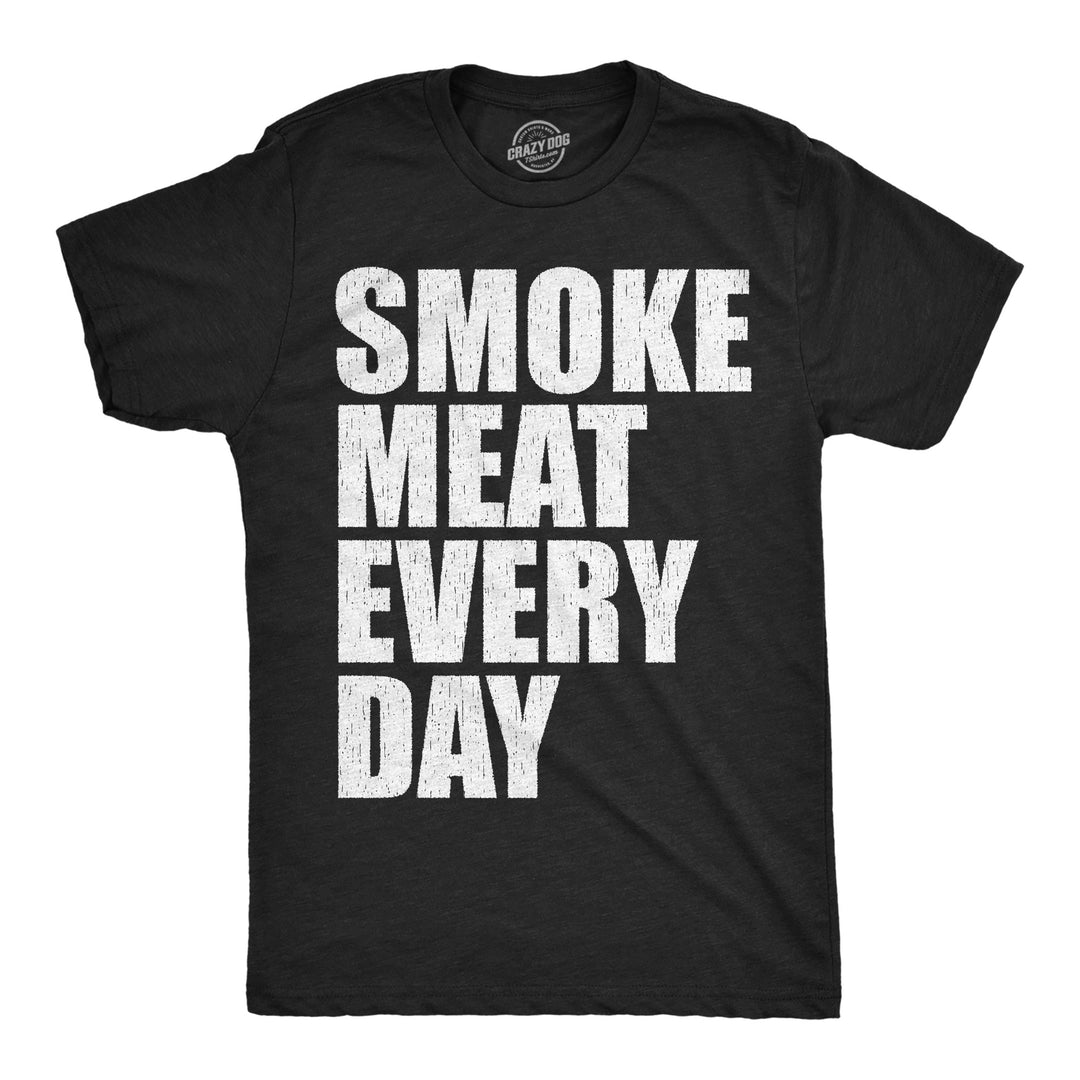 Funny Heather Black - Smoke Meat Smoke Meat Every Day Mens T Shirt Nerdy food sarcastic Tee