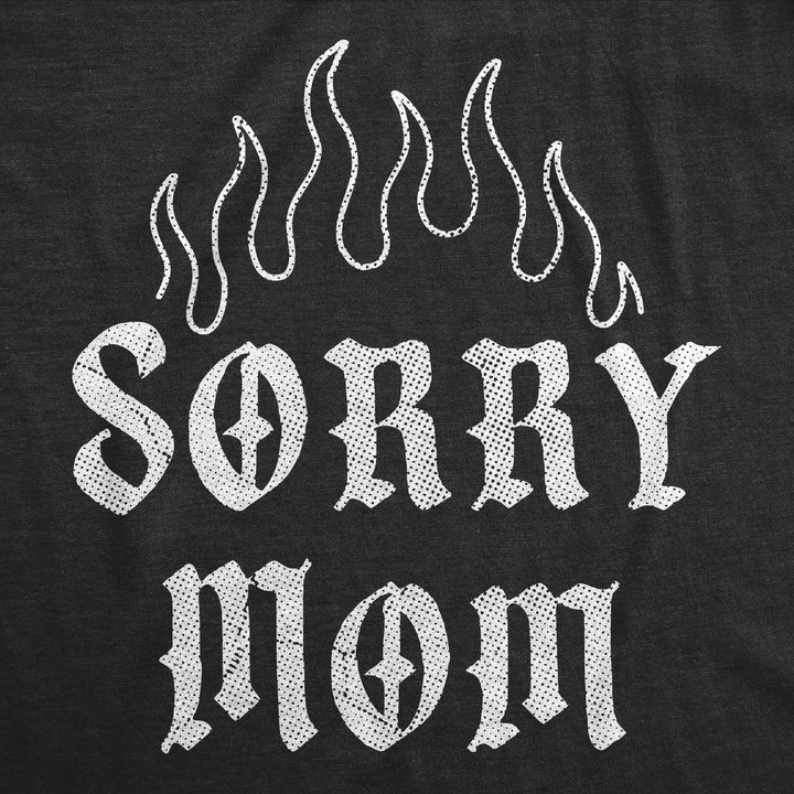 Sorry Mom Men's T Shirt