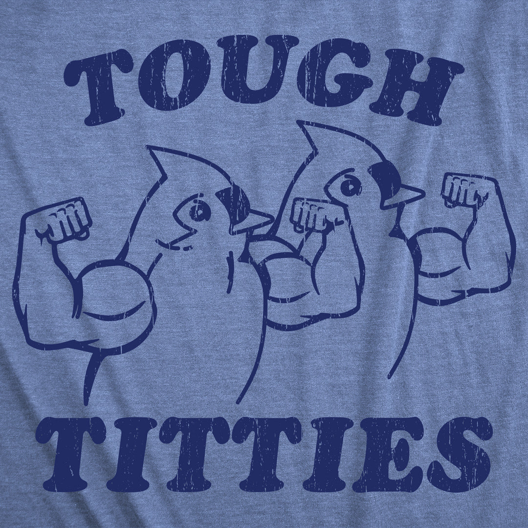 Tough Titties Women's T Shirt