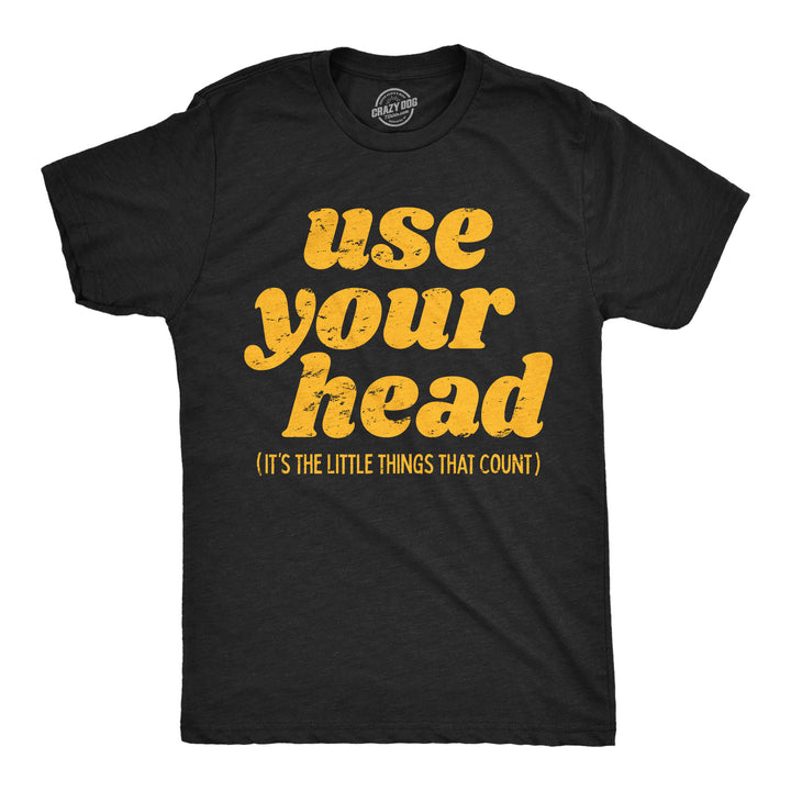 Funny Heather Black - Use Your Head Use Your Head Mens T Shirt Nerdy sarcastic Tee