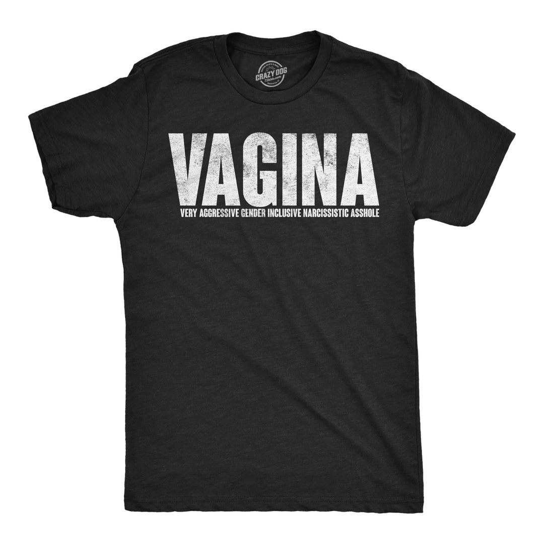 Funny Heather Black - Vagina Acronym Vagina Very Aggressive Gender Inclusive Narcissistic Asshole Mens T Shirt Nerdy sarcastic Tee