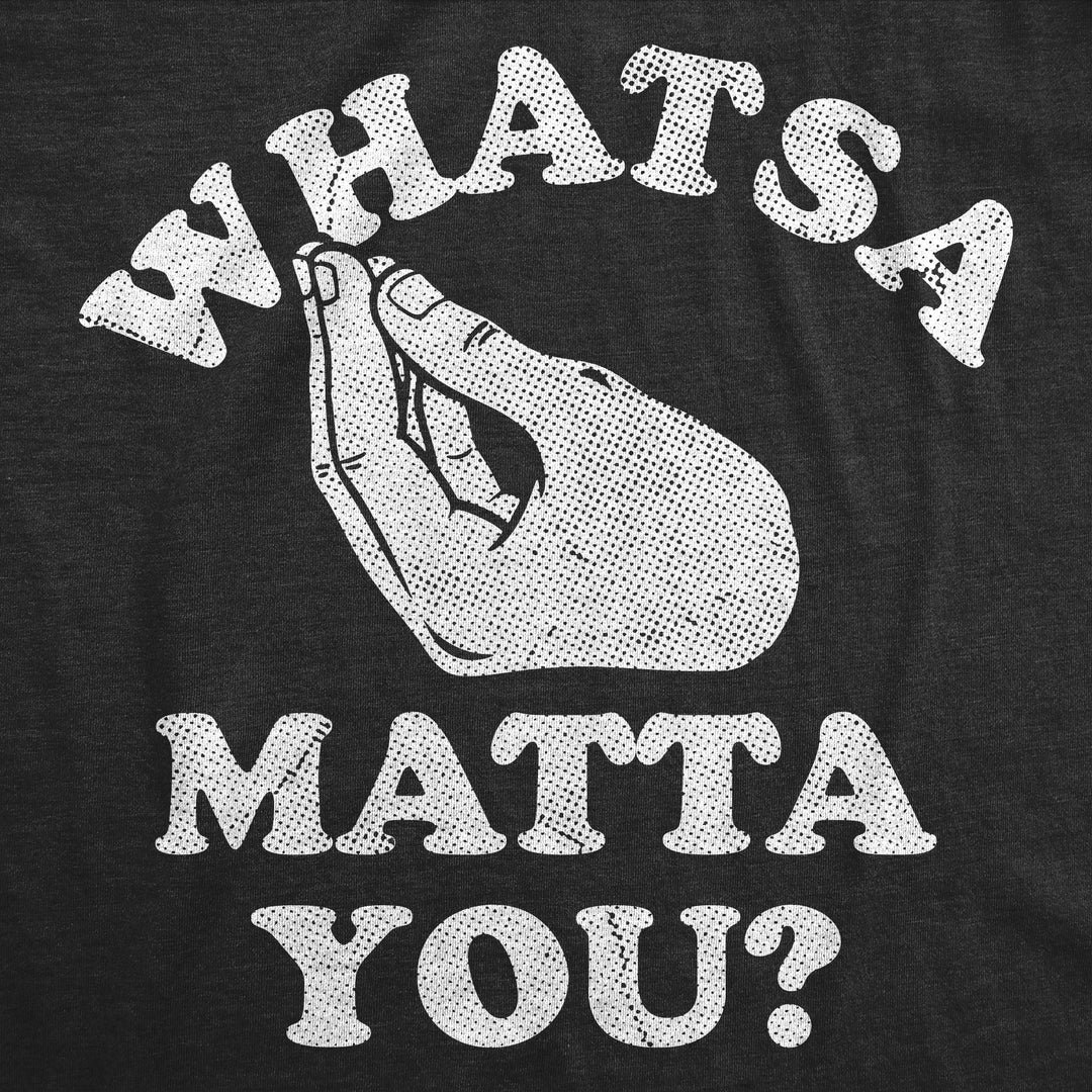 Whatsa Matta You Men's T Shirt