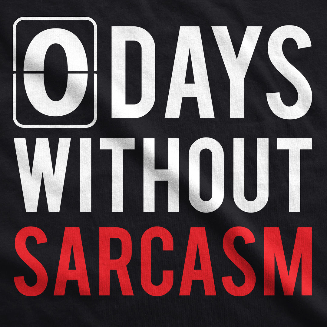 0 Days Without Sarcasm Men's T Shirt