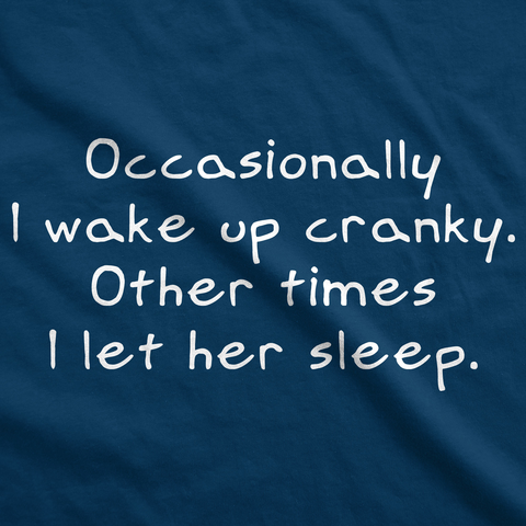 Occasionally I Wake Up Cranky Men's T Shirt