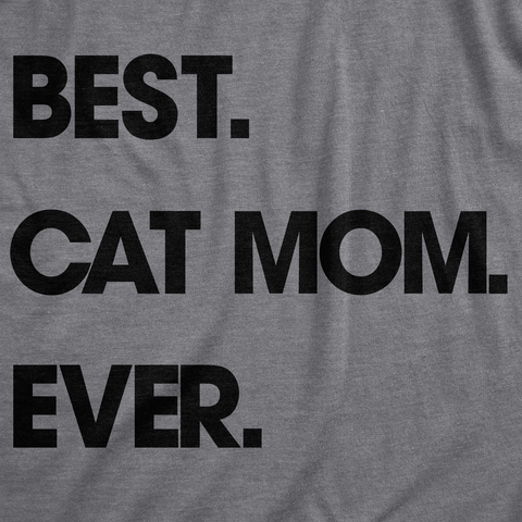 Best Cat Mom Ever Women's T Shirt