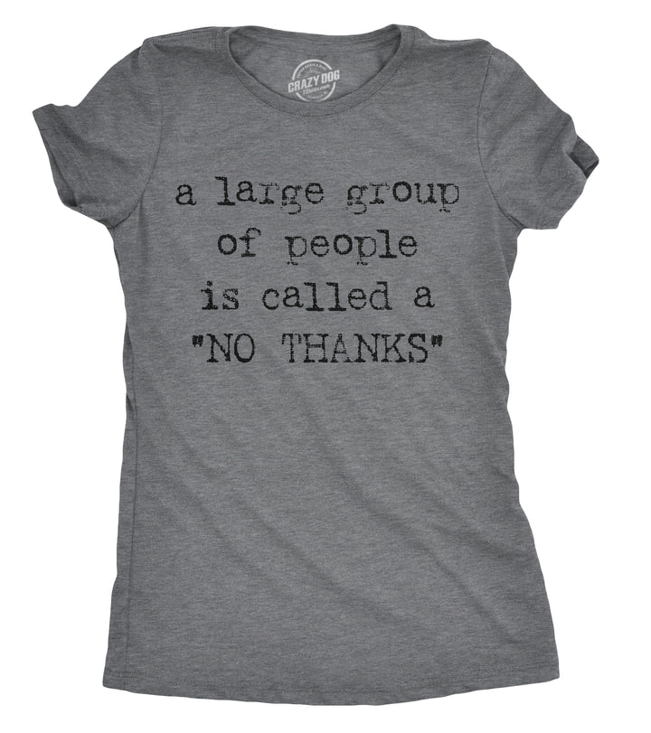 Funny Dark Heather Grey - No Thanks A Large Group Of People Is Called A "No Thanks" Womens T Shirt Nerdy Introvert Tee