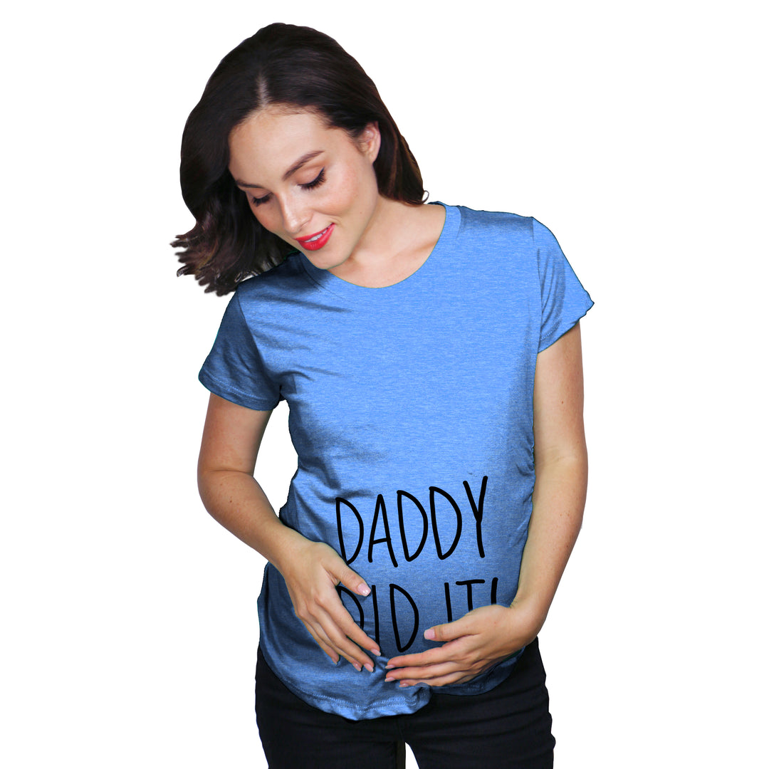 Daddy Did It Maternity T Shirt