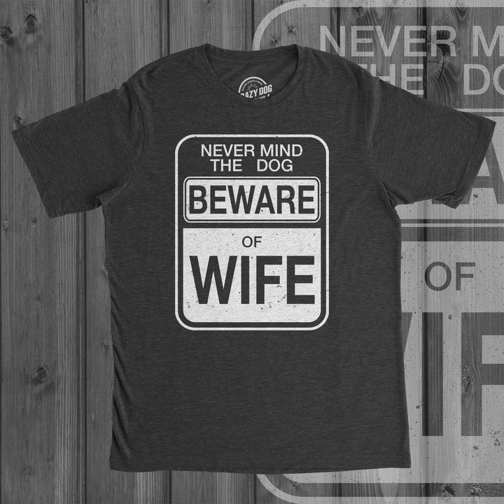 Beware of Wife Forget the Dog Men's T Shirt