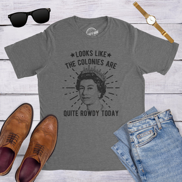 Looks Like The Colonies Are Quite Rowdy Today Men's T Shirt