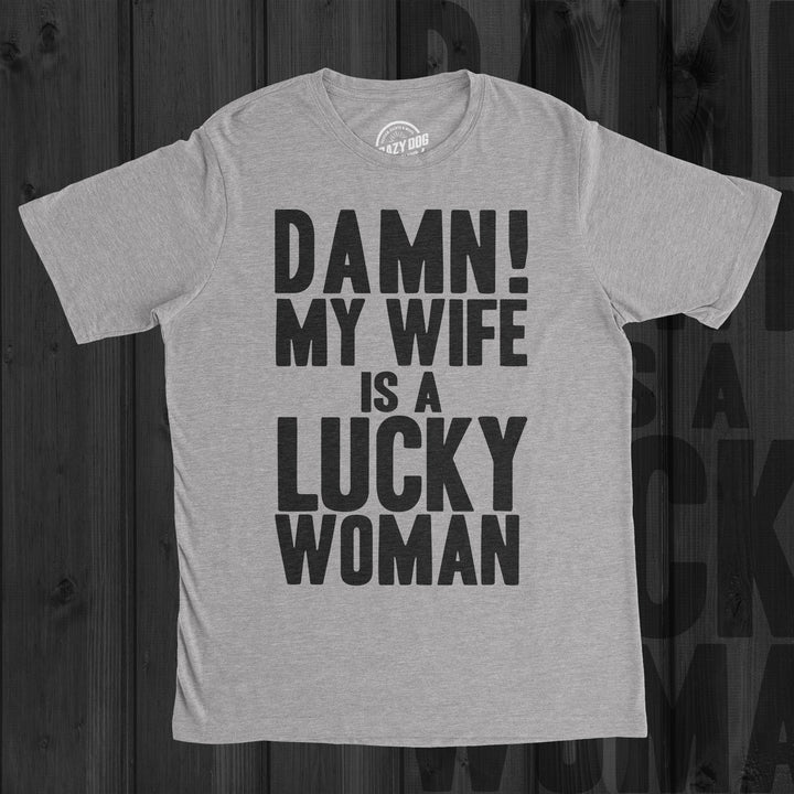 Damn My Wife Is A Lucky Woman Men's T Shirt