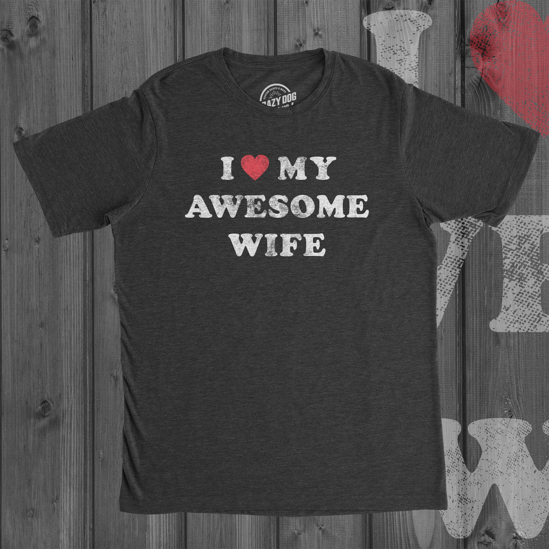 I Love My Awesome Wife Men's T Shirt