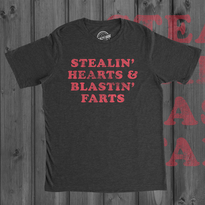 Stealin' Hearts And Blastin' Farts Men's T Shirt