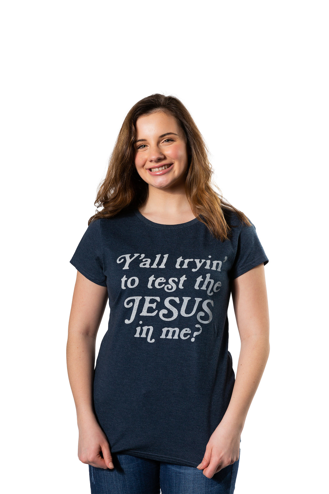 Y'all Tryin' To Test The Jesus In Me Women's T Shirt