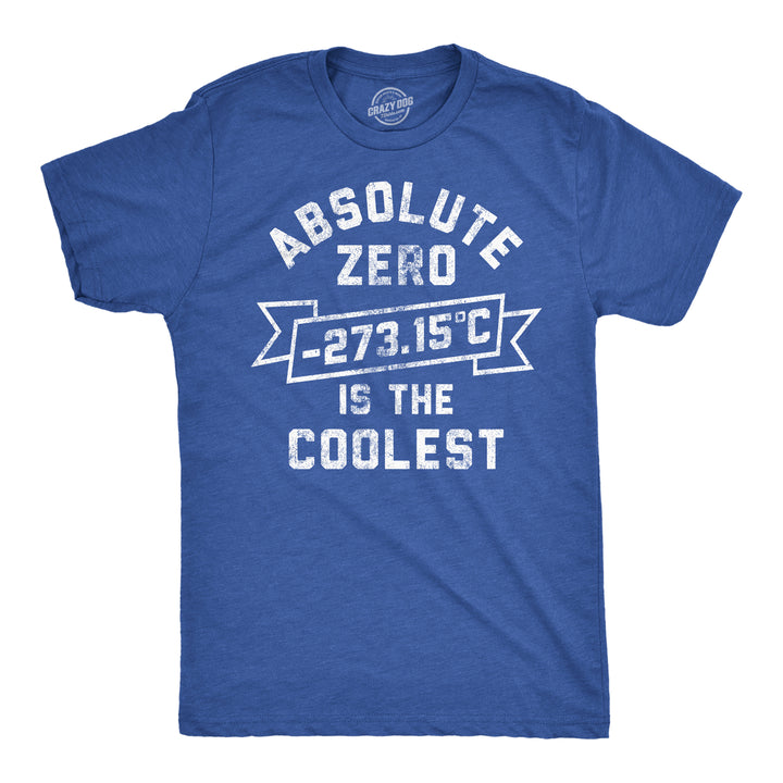 Funny Heather Royal - Absolute Zero Is The Coolest Absolute Zero Is The Coolest Mens T Shirt Nerdy science Nerdy sarcastic Tee