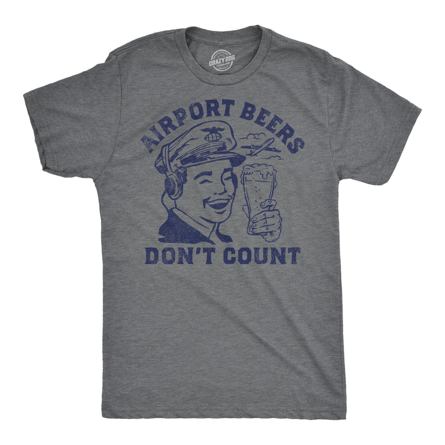 Funny Dark Heather Grey - Airport Beers Dont Count Airport Beers Dont Count Mens T Shirt Nerdy Beer Drinking sarcastic Tee