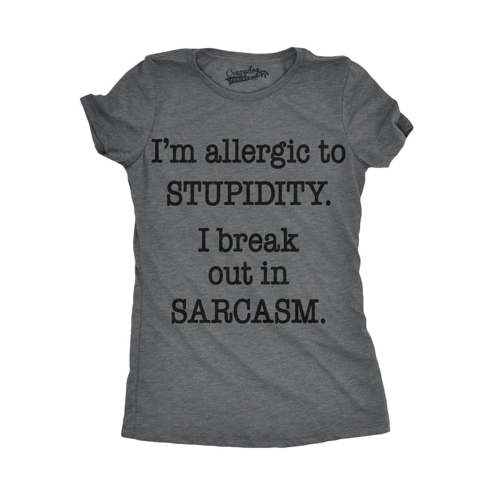 Funny Dark Heather Grey Allergic to Stupidity Womens T Shirt Nerdy Sarcastic Tee